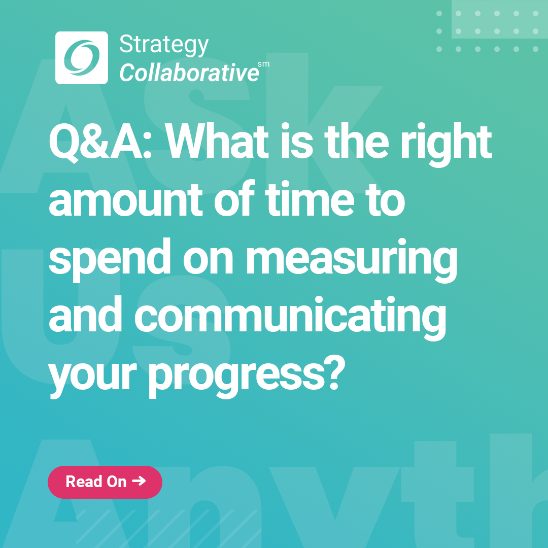 q-a-how-much-time-should-i-spend-measuring-and-communicating-progress